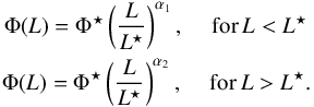 \begin{eqnarray} \Phi(L)=\Phi^{\star}\left(\frac{L}{L^{\star}}\right)^{\alpha_1}, \, \mathrm{ ~~~~for\,} L<L^\star\, \nonumber \\ \Phi(L)=\Phi^{\star}\left(\frac{L}{L^{\star}}\right)^{\alpha_2},\, \mathrm{ ~~~~for\,} L>L^\star. \label{eq_DPL} \end{eqnarray}
