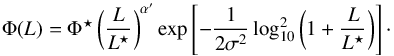\begin{equation} \Phi(L)=\Phi^{\star}\left(\frac{L}{L^{\star}}\right)^{\alpha'} \exp\left[-\frac{1}{2\sigma^2}\log_{10}^2\left(1+\frac{L}{L^{\star}}\right)\right] \cdot \label{eq_DEF} \end{equation}