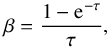 \appendix \setcounter{section}{1} \begin{equation} \beta = \frac{1 - {\rm e}^{-\tau}}{\tau}, \end{equation}