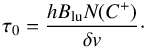 \appendix \setcounter{section}{1} \begin{equation} \tau_0 = \frac{hB_{\rm lu}N(C^+)}{\delta v} \cdot \label{tau_0} \end{equation}