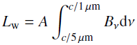 \begin{equation}L_{\rm w}=A\int_{c/5\,\mu {\rm m}}^{c/1\,\mu {\rm m}}B_{\nu}{\rm d}\nu\end{equation}