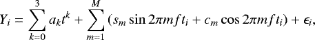 \begin{equation*}Y_i = \sum_{k = 0}^3 a_k t^k &#x002B; \sum_{m = 1}^{M} \left( s_m \sin 2 \pi m f t_i &#x002B; c_m \cos 2 \pi m f t_i \right) &#x002B; \epsilon_i, \end{equation*}