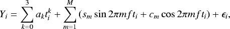 \begin{equation*}Y_i = \sum_{k = 0}^3 a_k t_i^k &#x002B; \sum_{m = 1}^{M} \left( s_m \sin 2 \pi m f t_i &#x002B; c_m \cos 2 \pi m f t_i \right) &#x002B; \epsilon_i, \end{equation*}
