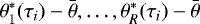 $\theta^*_1(\tau_i)-\bar\theta, \ldots, \theta^*_R(\tau_i)-\bar\theta$