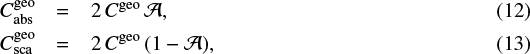 \begin{eqnarray*} C_{\textrm{abs}}^{\textrm{geo}} & = & 2\,C^{\textrm{geo}}\,\mathcal{A} ,\\ C_{\textrm{sca}}^{\textrm{geo}} & = & 2\,C^{\textrm{geo}}\,(1-\mathcal{A}) ,\end{eqnarray*}