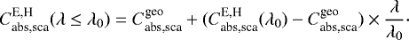 \begin{equation*} C^{\textrm{E,H}}_{\textrm{abs,sca}}(\lambda\le\lambda_0) = C^{\textrm{geo}}_{\textrm{abs,sca}} &#x002B;(C^{\textrm{E,H}}_{\textrm{abs,sca}}({\lambda_0})-C_{\textrm{abs,sca}}^{\textrm{geo}}) \times \frac{\lambda}{\lambda_0}\cdot \end{equation*}