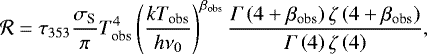 \begin{equation*}\mathcal{R} = \tau_{353}\frac{\sigma_{\textrm{S}}}{\pi}T_{\textrm{obs}}^4\left(\frac{kT_{\textrm{obs}}}{h\nu_0}\right)^{\beta_{\textrm{obs}}}\frac{\Gamma\left(4&#x002B;\beta_{\textrm{obs}}\right)\zeta\left(4&#x002B;\beta_{\textrm{obs}}\right)}{\Gamma\left(4\right)\zeta\left(4\right)} ,\end{equation*}