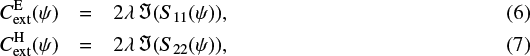 \begin{eqnarray*} C_{\textrm{ext}}^{\textrm{E}}(\psi) & = & 2\lambda \,\Im{(S_{11}(\psi))} ,\\ C_{\textrm{ext}}^{\textrm{H}}(\psi) & = & 2\lambda \,\Im{(S_{22}(\psi))} ,\end{eqnarray*}