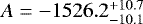 $A = -1526.2^{&#x002B;10.7}_{-10.1}$