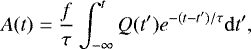 $ A(t) = {{f} \over {\tau}} \int_{-\infty}^{t} Q(t&#x0027;)e^{-(t-t&#x0027;) /\tau} \mathrm{d}t&#x0027;,$