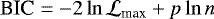 $\textrm{BIC} = -2\ln\mathcal{L}_{\textrm{max}} &#x002B; p\ln{n} $
