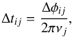 \begin{equation} \Delta t_{ij}=\frac{\Delta \phi_{ij}}{2\pi \nu_{j}} , \end{equation}