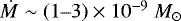 $\mdot\sim (1\hbox{--}3)\times 10^{-9}~M_{\odot}$
