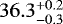 $36.3^{+0.2}_{-0.3}$