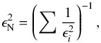 \begin{equation} \label{eq:error_method} \epsilon_\text{N}^2 = \left({\sum}~\frac{1}{\epsilon_i^2}\right)^{-1} , \end{equation}