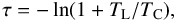 $$ \tau = -\ln(1+{T}_{\rm L}/{T}_{\rm C}), $$