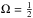 \hbox{$\Omega=\frac{1}{2}$}