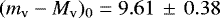 $(m_{\textrm{v}} - M_{\textrm{v}})_{0} = 9.61 \,\pm \, 0.38$