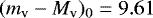$(m_{\textrm{v}} - M_{\textrm{v}})_{0} = 9.61$