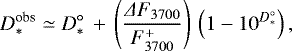 \begin{equation*} D^{\textrm{obs}}_* \simeq D^{\circ}_*\,+\, \left(\frac{\Delta F_{3700}}{F^{+}_{3700}}\right)\,\left(1-10^{D^{\circ}_*}\right),\end{equation*}