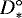 $D^{\circ}_*$