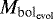 $M_{\textrm{bol}_{\textrm{evol}}}$