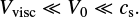 \begin{equation*} V_{\textrm{visc}} \ll V_0 \ll c_{\textrm{s}}.\end{equation*}