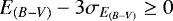 $E_{(B-V)} - 3\sigma_{E_{(B-V)}} \ge 0$