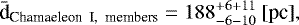 \begin{equation*} \bar{\textrm{d}}_{\textrm{Chamaeleon \ I, \ members}} = 188 ^{+6+11}_{-6-10} \ [\textrm{pc}],\end{equation*}