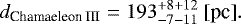 \begin{equation*} d_{\textrm{Chamaeleon\ III}} = 193 ^{+8+12}_{-7-11} \ \textrm{[pc]}. \nonumber \end{equation*}