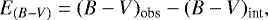 \begin{equation*} E_{(B-V)} = (B-V)_{\textrm{obs}} - (B-V)_{\textrm{int}},\end{equation*}