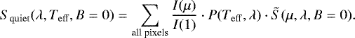 \begin{equation*} S_{\mathrm{quiet}}(\lambda,T_{\mathrm{eff}},B=0) = \sum_{\text{all pixels}}^{} \frac{I(\mu)}{I(1)} \cdot P(T_{\mathrm{eff}},\lambda) \cdot \tilde{S}(\mu,\lambda,B=0).\end{equation*}