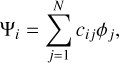\begin{eqnarray*}\Psi_i= \sum\limits_{j=1}^N c_{ij} \phi_j, \end{eqnarray*}