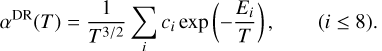 \begin{equation*} \alpha^{\textrm{DR}}(T) = \frac{1}{T^{3/2}} \sum_{i} c_{i} \exp\left(- \frac{E_{i}}{T}\right), \qquad(i \leq 8).\end{equation*}