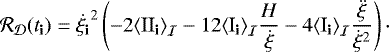 \begin{align*} \CR_{{\cal D}}({{{t}_{\textbf{i}}}}) &= \dot{{{{{\xi}}_{\textbf{i}}}}}^{2} \left( -2{\left\langle {{\textrm{II}_{\textrm{{\textbf{i}}}}}} \right\rangle_{{\cal I}}} -12{\left\langle {{\textrm{I}_{\textrm{{\textbf{i}}}}}} \right\rangle_{{\cal I}}} \frac{H}{\dot\xi} -4{\left\langle {{\textrm{I}_{\textrm{{\textbf{i}}}}}} \right\rangle_{{\cal I}}} \frac{\ddot\xi}{\dot\xi^2} \right)\cdot\end{align*}