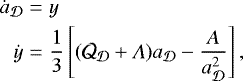 \begin{eqnarray*} \dot{a}_{{\cal D}} &=& y \nonumber \\ \dot{y} &=& \frac{1}{3} \left[(\CQ_{{\cal D}}+\Lambda) a_{{\cal D}} - \frac{A}{a_{{\cal D}}^2} \right],\end{eqnarray*}