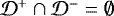 ${\cal D}^+ \cap {\cal D}^- = \emptyset$