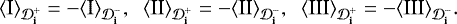 \begin{align*} {\left\langle {\textrm{{I}}} \right\rangle_{{\cal D}^+_{\textbf{i}}}} = -{\left\langle {\textrm{{I}}} \right\rangle_{{\cal D}^-_{\textbf{i}}}},\;\; {\left\langle {\textrm{{II}}} \right\rangle_{{\cal D}^+_{\textbf{i}}}} = -{\left\langle {\textrm{{II}}} \right\rangle_{{\cal D}^-_{\textbf{i}}}},\;\; {\left\langle {\textrm{{III}}} \right\rangle_{{\cal D}^+_{\textbf{i}}}} = -{\left\langle {\textrm{{III}}} \right\rangle_{{\cal D}^-_{\textbf{i}}}}.\end{align*}