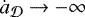 $\dot{a}_{{\cal D}} \rightarrow -\infty$
