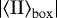 $|{\left\langle {{{\mathrm{II}}}} \right\rangle_{\mathrm{box}}}|$