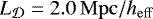 $L_{{\cal D}} = 2.0 \,\mathrm{Mpc/}h_{\mathrm{eff}}$