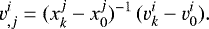 \begin{align*} v^i_{,j} &= (x^j_k - x^j_0)^{-1} \, (v^i_k - v^i_0). \end{align*}