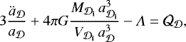 \begin{equation*} 3\frac{{\ddot{a}}_{{\cal D}}}{a_{{\cal D}}} +4\pi G\frac{M_{{{{{{\cal D}}}_{\textbf{i}}}}}\, a_{{{{{{\cal D}}}_{\textbf{i}}}}}^3}{V_{{{{{{\cal D}}}_{\textbf{i}}}}} \,a_{{\cal D}}^{3}} -\Lambda=\CQ_{{\cal D}},\end{equation*}