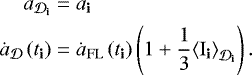 \begin{align*} a_{{{{{{\cal D}}}_{\textbf{i}}}}} &= {{{{a}}_{\textbf{i}}}} \nonumber \\ {\dot{a}_{{\cal D}}}\left({{{t}_{\textbf{i}}}} \right) & = {\dot{a}_{\mathrm{FL}}}\left({{{t}_{\textbf{i}}}} \right)\left(1+\frac{1}{3}{\left\langle {{{{{{{\mathrm{I}}}}_{\textbf{i}}}}}} \right\rangle_{\CD_{\textbf{i}}}}\right).\end{align*}