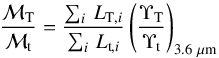 \begin{equation} \frac{\mathcal{M}_{\rm T}}{\mathcal{M}_{\rm t}}=\frac{\sum_i\,L_{{\rm T},i}}{\sum_i\,L_{{\rm t},i}}\left(\frac{\Upsilon_{\rm T}}{\Upsilon_{\rm t}}\right)_{3.6~\mu{\rm m}} \end{equation}