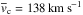 \hbox{$\overline{v}_{\rm c}=138\,{\rm km\,s^{-1}}$}