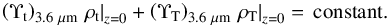 \begin{equation} \left(\Upsilon_{\rm t}\right)_{\rm 3.6~\mu{\rm m}}\left.\rho_{\rm t}\right|_{z=0}+\left(\Upsilon_{\rm T}\right)_{\rm 3.6~\mu{\rm m}}\left.\rho_{\rm T}\right|_{z=0}=\,{\rm constant}. \end{equation}