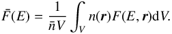 \appendix \setcounter{section}{2} \begin{equation} \bar{F}(E) = \frac{1}{\bar{n}V} \int_{V} n(\vec{r}) F(E,\vec{r}) {\rm d}V. \label{} \end{equation}