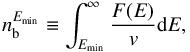 \appendix \setcounter{section}{2} \begin{equation} n_{\rm b}^{E_{\min}} \equiv \int^{\infty}_{E_{\min}} \frac{F(E)}{v} {\rm d}E, \label{density_def_2} \end{equation}