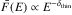 \hbox{$\bar{F}(E) \propto E^{- \delta_{\rm thin}}$}